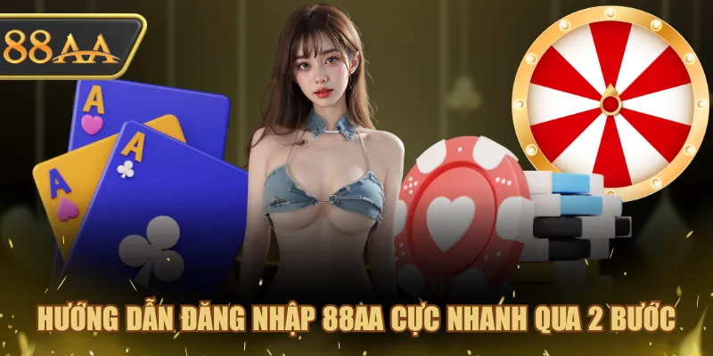 Hướng dẫn đăng nhập 88AA cực nhanh qua 2 bước