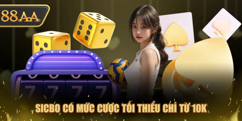 Sicbo có mức cược tối thiểu chỉ từ 10K